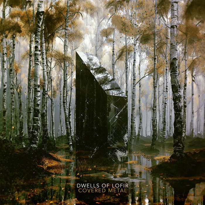 Dwells of Lofir – Covered Metal (2024)