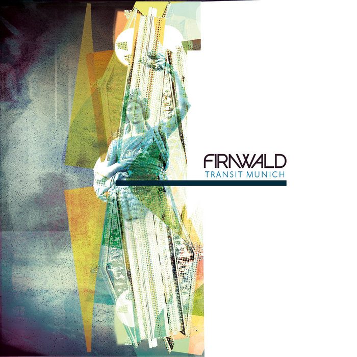 Firnwald – Transit Munich (2014)